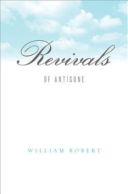 Revivals: Of Antigone by Robert, William