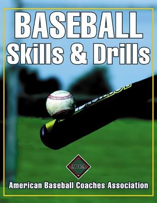 Baseball Skills & Drills by American Baseball Coaches Association