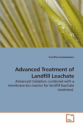 Advanced Treatment of Landfill Leachate by Sumanaweera, Sumitha