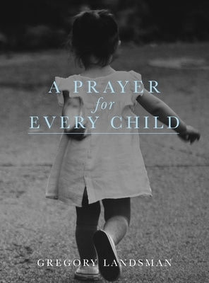 A Prayer for Every Child by Landsman, Gregory
