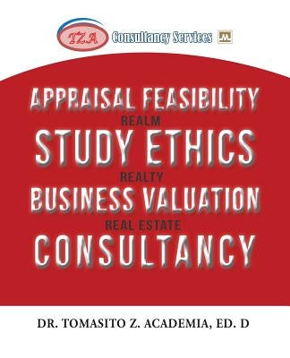 Appraisal Feasibility Study Ethics Business Valuation Consultancy by Academia Ed D., Tomasito Z.