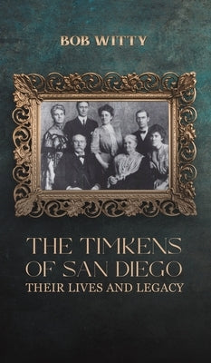The Timkens of San Diego by Witty, Bob