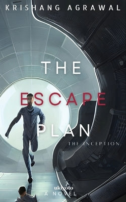 The Escape Plan by Krishang Agrawal