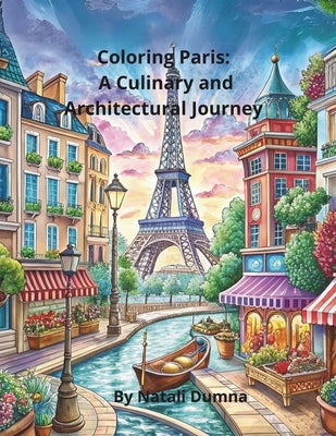 Coloring Paris: A Culinary and Architectural Journe by Dumna, Natali