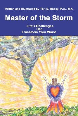 Master of the Storm: Life's Challenges Can Transform Your World by Racey, Teri B.