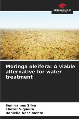 Moringa oleifera: A viable alternative for water treatment by Silva, Semirames