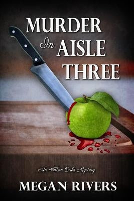 Murder in Aisle Three: An Alton Oaks Mystery by Rivers, Megan