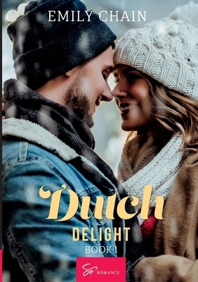 Dutch Delight - Book 1: A Sweet Christmas by Emily Chain