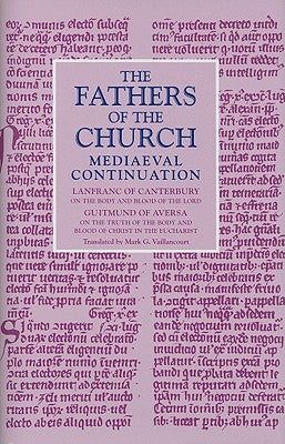 On the Body and Blood of the Lord; On the Truth of the Body and Blood of Christ in the Eucharist by Canterbury, Lanfranc of