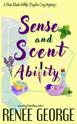 Sense and Scent Ability: A Paranormal Women's Fiction Novel by George, Renee