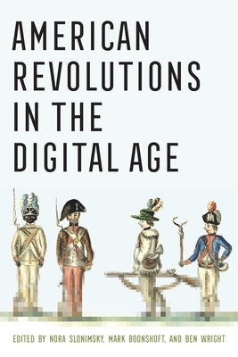American Revolutions in the Digital Age by Slonimsky, Nora