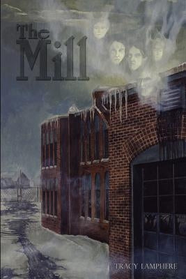 The Mill by Lamphere, Tracy