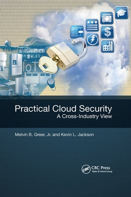Practical Cloud Security: A Cross-Industry View by Greer, Melvin B., Jr.