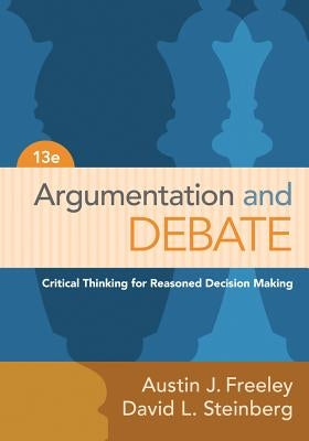 Argumentation and Debate: Critical Thinking for Reasoned Decision Making by Freeley, Austin J.
