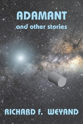 Adamant and other stories by Weyand, Richard F.