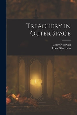Treachery in Outer Space by Rockwell, Carey