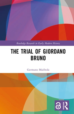 The Trial of Giordano Bruno by Maifreda, Germano