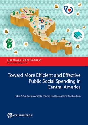Toward More Efficient and Effective Public Social Spending in Central America by Acosta, Pablo
