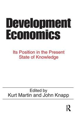 Development Economics: Its Position in the Present State of Knowledge by Knapp, John