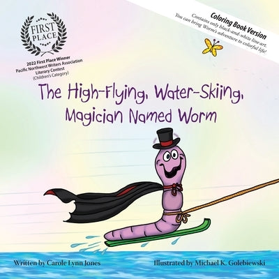 The High-Flying, Water-Skiing, Magician Named Worm (Coloring Book) by Jones, Carole Lynn
