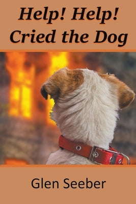 Help! Help! Cried the Dog by Seeber, Glen