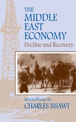 The Middle East Economy: Decline and Recovery by Issawi, Charles
