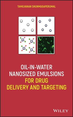 Oil-In-Water Nanosized Emulsions for Drug Delivery and Targeting by Shunmugaperumal, Tamilvanan
