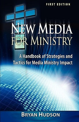 New Media for Ministry by Hudson, Bryan