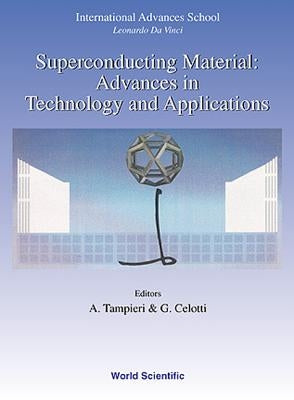 Superconducting Materials: Advances in Technology and Applications - Proceedings of the International Advanced School Leonardo Da Vinci - 1998 Summer by Celotti, G.