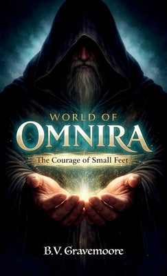 World of Omnira, The Courage of Small Feet by Gravemoore, B. V.