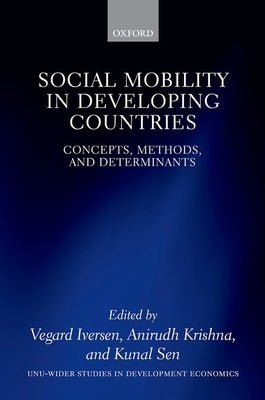 Social Mobility in Developing Countries: Concepts, Methods, and Determinants by Iversen, Vegard