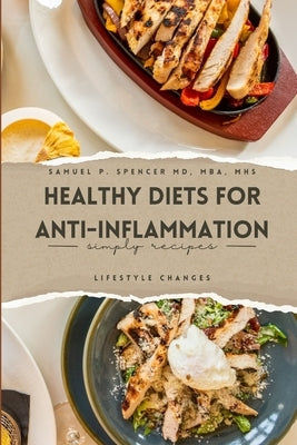 Healthy Diets for Anti-Inflammation by Spencer MD, Samuel P.