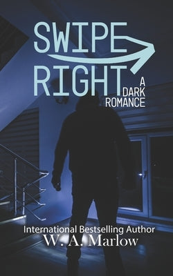 Swipe Right: A Dark Horror Romance by Marlow, W. A.