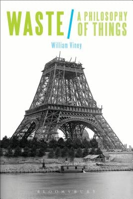 Waste: A Philosophy of Things by Viney, William