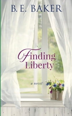 Finding Liberty by Baker, B. E.