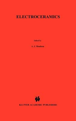 Electroceramics: Materials, Properties, Applications by Moulson, T.