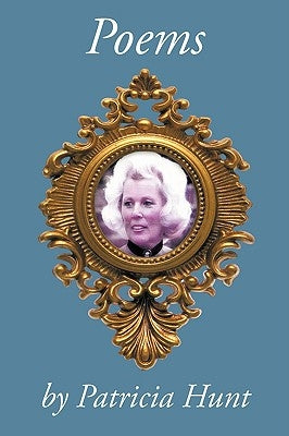 Poems by Patricia Hunt, Patricia Hunt