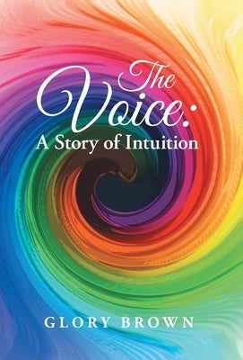 The Voice: A Story of Intuition by Brown, Glory