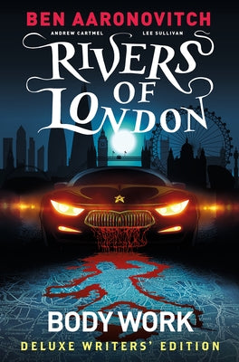 Rivers of London Vol. 1: Body Work Deluxe Writers' Edition (Graphic Novel) by Aaronovitch, Ben