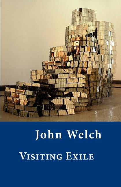 Visiting Exile by Welch, John