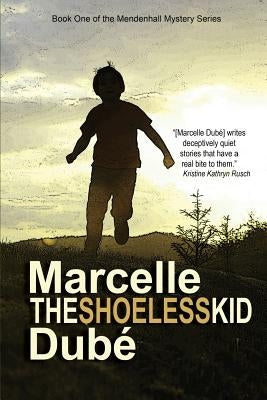The Shoeless Kid by Dube, Marcelle