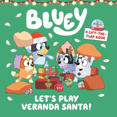 Bluey: Let's Play Veranda Santa!: A Lift-The-Flap Book by Penguin Young Readers Licenses