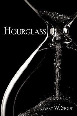 Hourglass by Stout, Larry W.