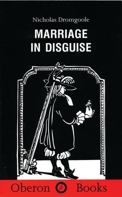 Marriage in Disguise by Dromgoole, Nicholas