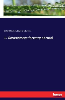 1. Government forestry abroad by Pinchot, Gifford