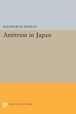 Antitrust in Japan by Hadley, Eleanor M.