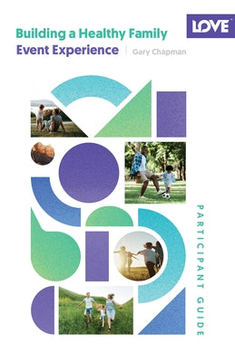 Building a Healthy Family Participant Guide: 5-Session Event Experience by Chapman, Gary