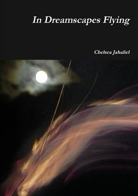 In Dreamscapes Flying by Jahaliel, Chelsea