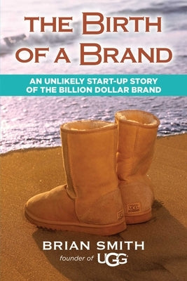 The Birth of a Brand by Smith, Brian