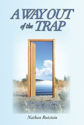 A Way Out of the Trap: A Ten-Step Program for Spiritual Growth by Rutstein, Nathan